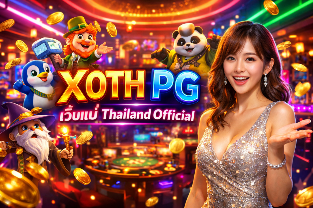 XOTH PG เว็บแม่ Thailand Official
